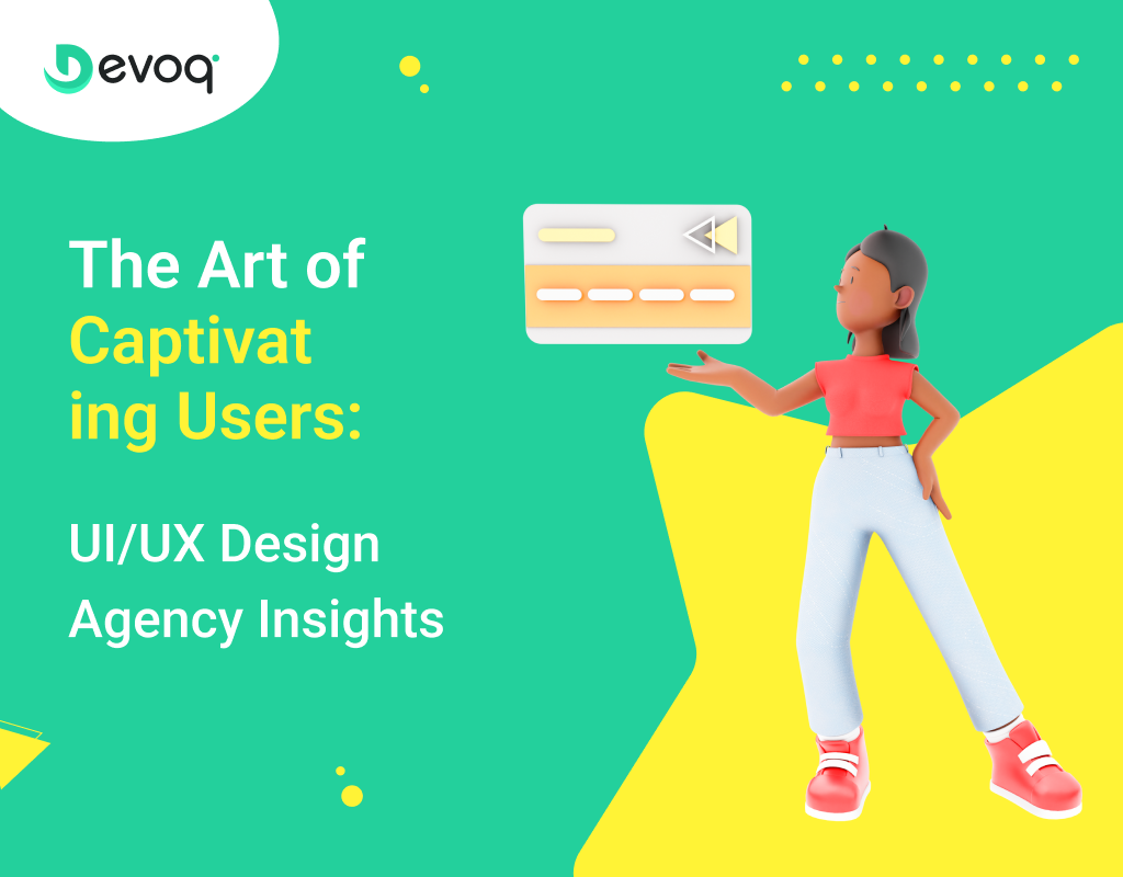 The Art of Captivating Users UIUX Design Agency Insights