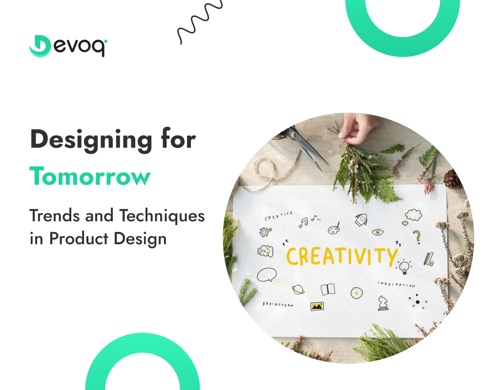 Designing for Tomorrow Trends and Techniques in Product Design