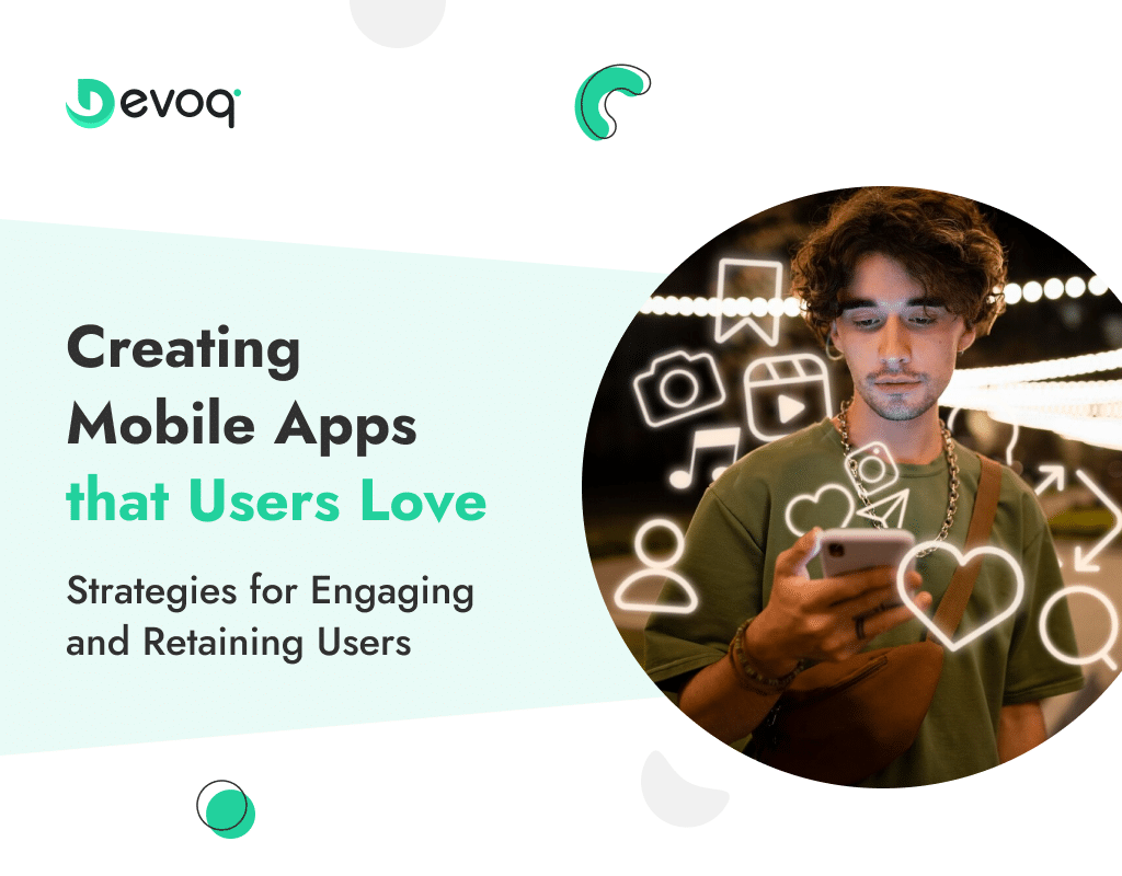 Creating Mobile Apps that Users Love Strategies for Engaging and Retaining Users