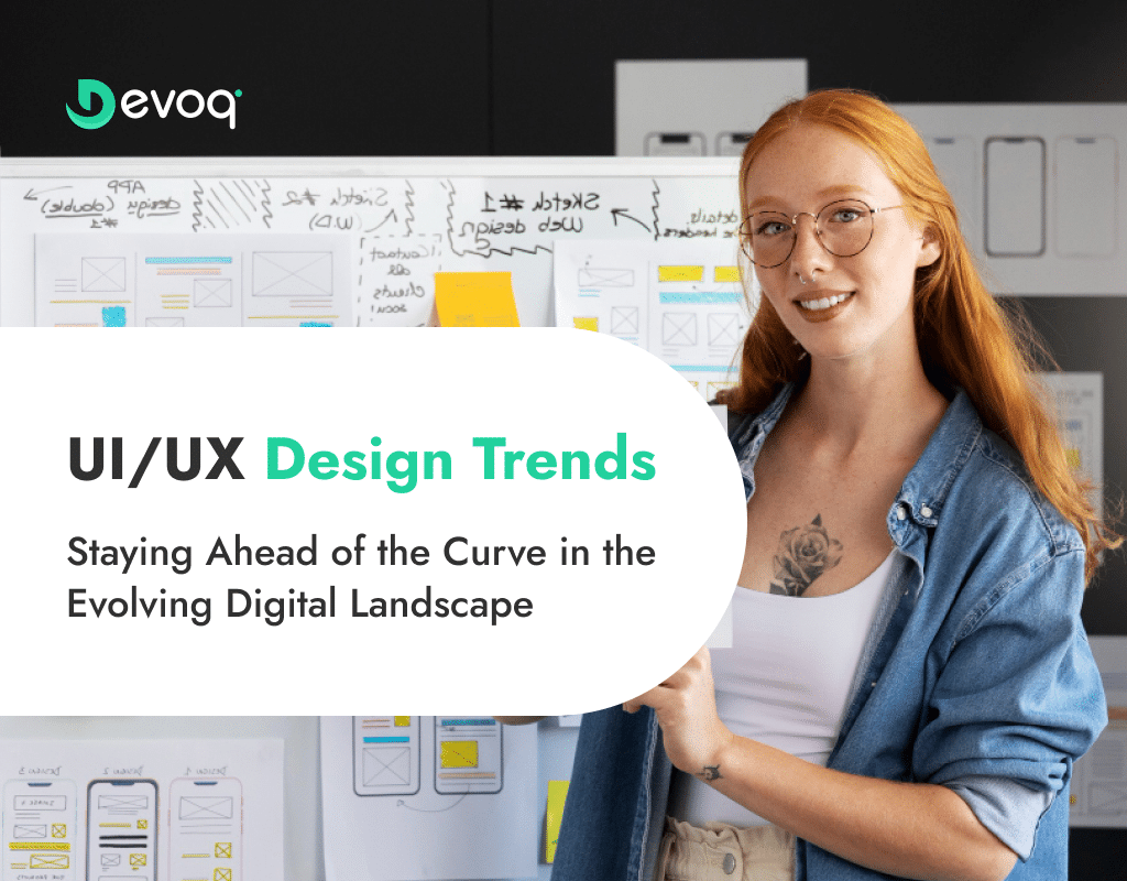 UIUX Design Trends Staying Ahead of the Curve in the Evolving Digital Landscape